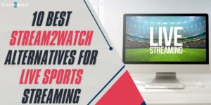 10 Best Stream2Watch Alternatives for Live Sports Streaming