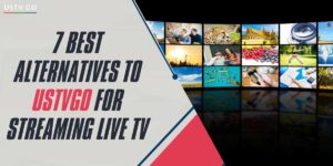 7 Best Alternatives to USTVGO for Streaming Live TV in 2024