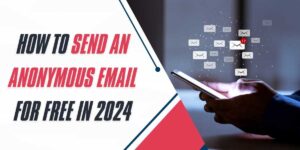 How to Send an Anonymous Email for Free in 2024