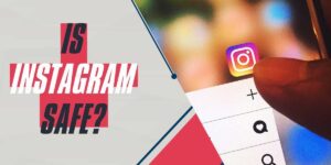 Is Instagram Safe in 2024