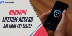 NordVPN Lifetime Access Are There Deals in 2024