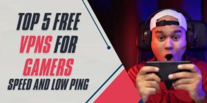 Top 5 Free VPNs for Gamers Speed and Low Ping in 2024