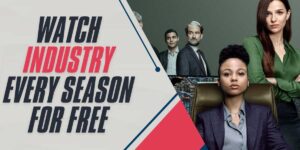 Watch Industry Every Season for Free in 2024