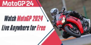 Watch MotoGP 2024 Live Anywhere for Free A Complete Guide