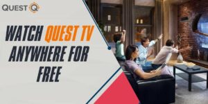 Watch Quest TV Anywhere for Free in 2024