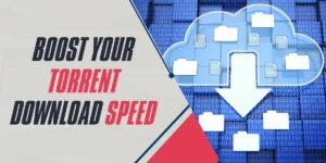 Boost Your Torrent Download Speed in 2024