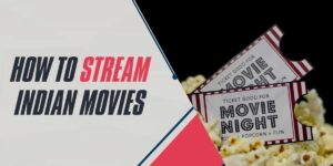 How to Stream Indian Movies Complete Guide for 2024