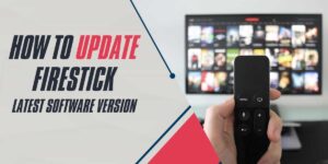 How to Update FireStick Latest Software Version 2024