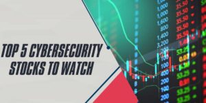 Top 5 Cybersecurity Stocks to Watch in 2024