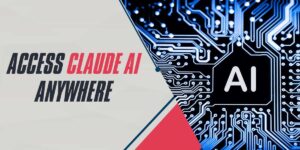 Access Claude AI Anywhere in 2025