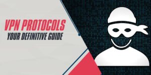 VPN Protocols Your Definitive Guide for 2025